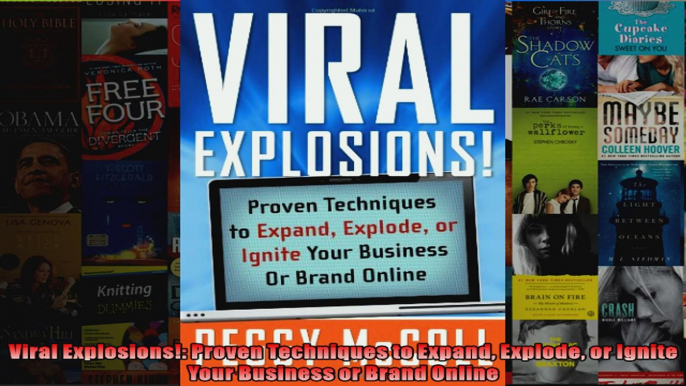 Viral Explosions Proven Techniques to Expand Explode or Ignite Your Business or Brand