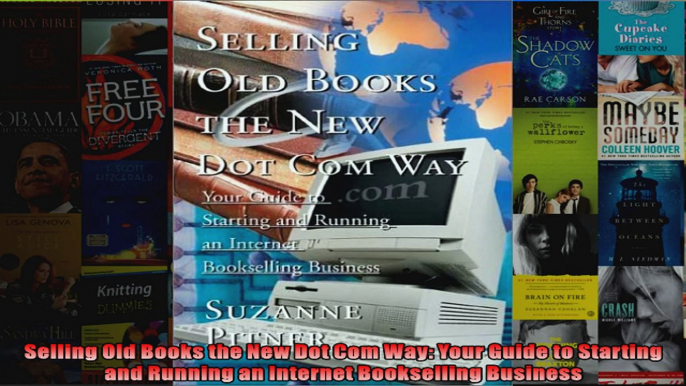 Selling Old Books the New Dot Com Way Your Guide to Starting and Running an Internet