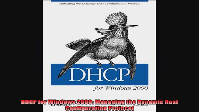 DHCP for Windows 2000 Managing the Dynamic Host Configuration Protocol