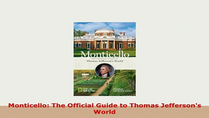 PDF  Monticello The Official Guide to Thomas Jeffersons World Read Full Ebook