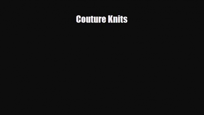 Read ‪Couture Knits‬ Ebook Free