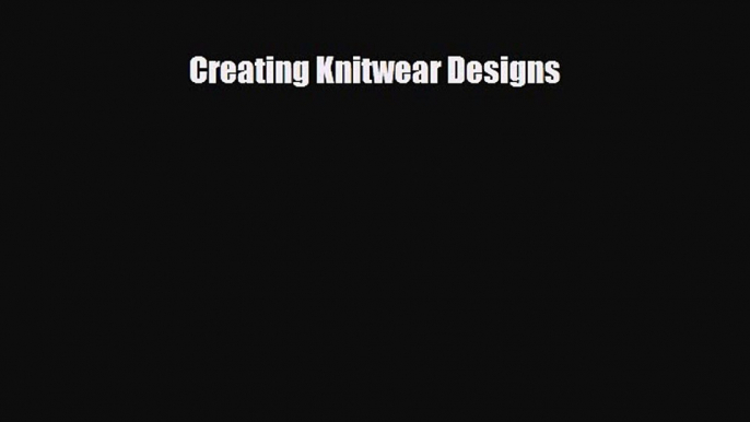 Read ‪Creating Knitwear Designs‬ Ebook Free