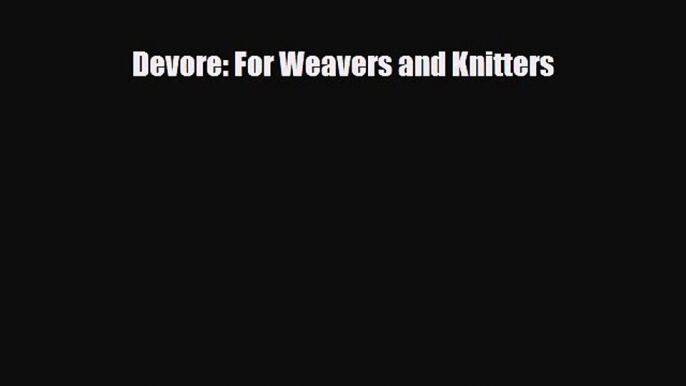 Download ‪Devore: For Weavers and Knitters‬ PDF Online