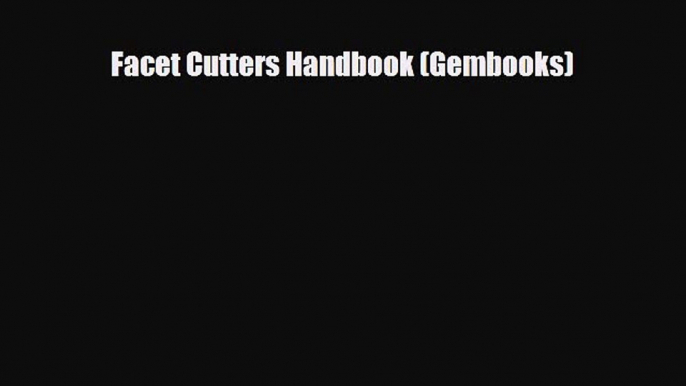 Read ‪Facet Cutters Handbook (Gembooks)‬ Ebook Free