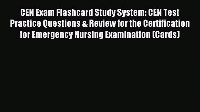 Read CEN Exam Flashcard Study System: CEN Test Practice Questions & Review for the Certification