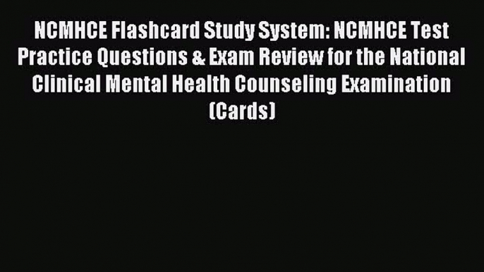 Download NCMHCE Flashcard Study System: NCMHCE Test Practice Questions & Exam Review for the