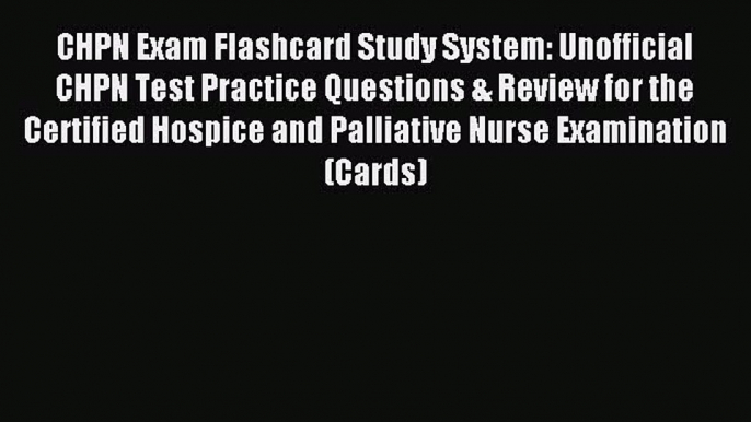 Read CHPN Exam Flashcard Study System: Unofficial CHPN Test Practice Questions & Review for