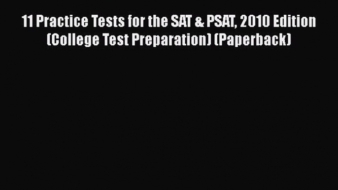 PDF 11 Practice Tests for the SAT & PSAT 2010 Edition (College Test Preparation) (Paperback)