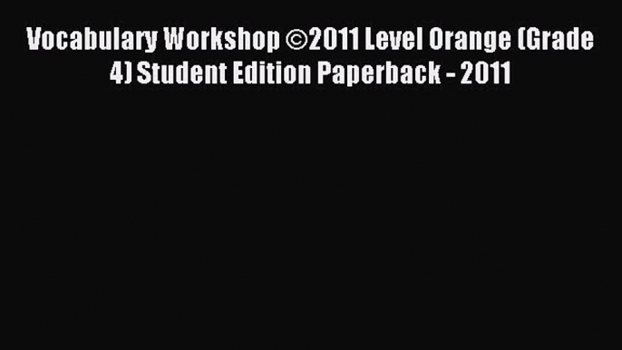 [Download PDF] Vocabulary Workshop ©2011 Level Orange (Grade 4) Student Edition Paperback -