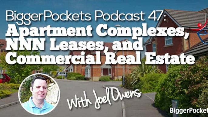 Apartment Complexes, NNN Leases, and Commercial Real Estate with Joel Owens  BP Podcast  42