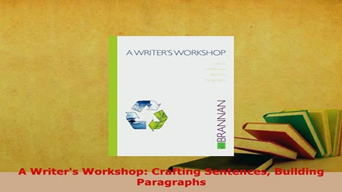 PDF  A Writers Workshop Crafting Sentences Building Paragraphs Ebook