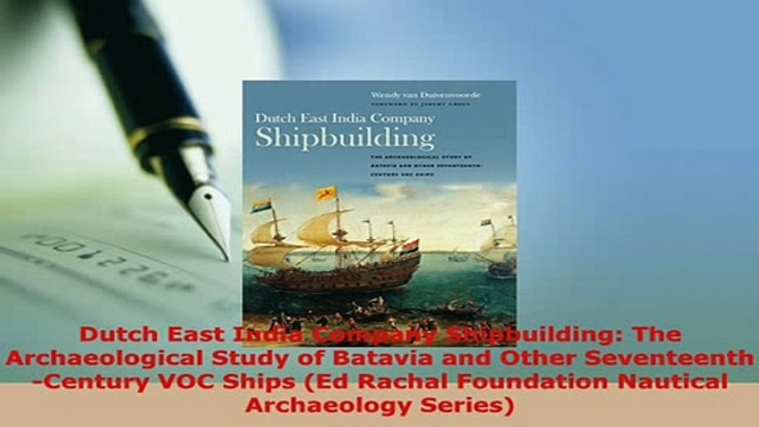 Download  Dutch East India Company Shipbuilding The Archaeological Study of Batavia and Other Download Online