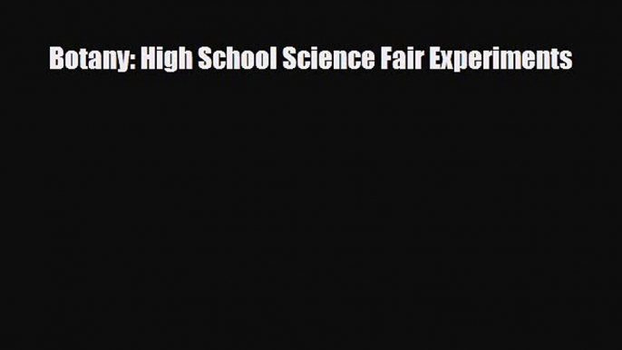 Download ‪Botany: High School Science Fair Experiments PDF Online