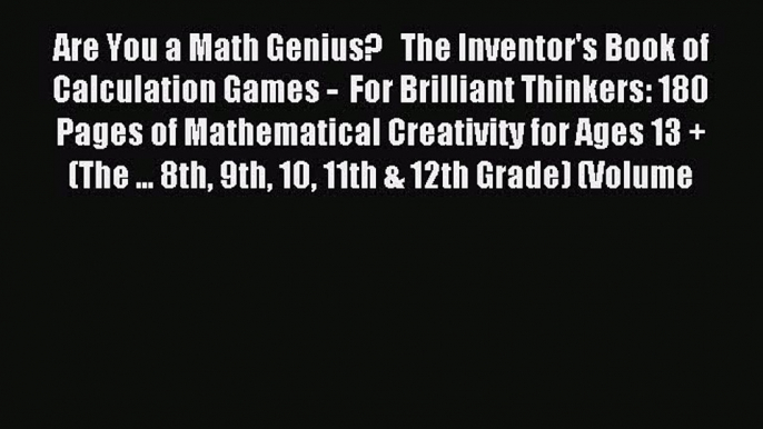 Read Are You a Math Genius?   The Inventor's Book of Calculation Games -  For Brilliant Thinkers: