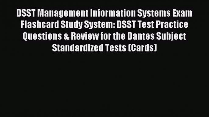 Read DSST Management Information Systems Exam Flashcard Study System: DSST Test Practice Questions