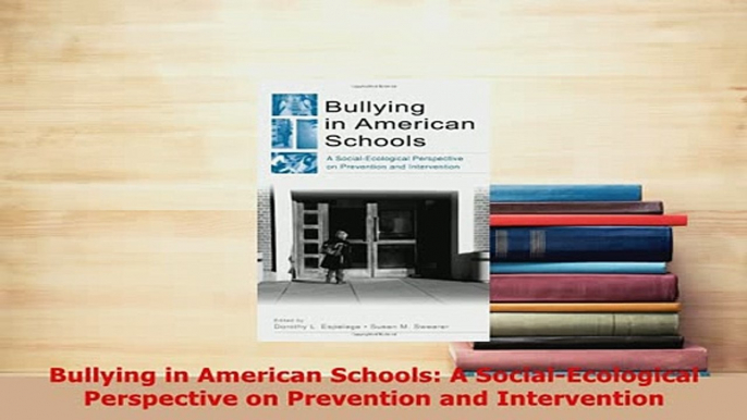 PDF  Bullying in American Schools A SocialEcological Perspective on Prevention and PDF Full Ebook