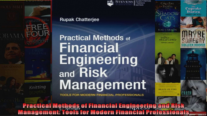 Practical Methods of Financial Engineering and Risk Management Tools for Modern Financial