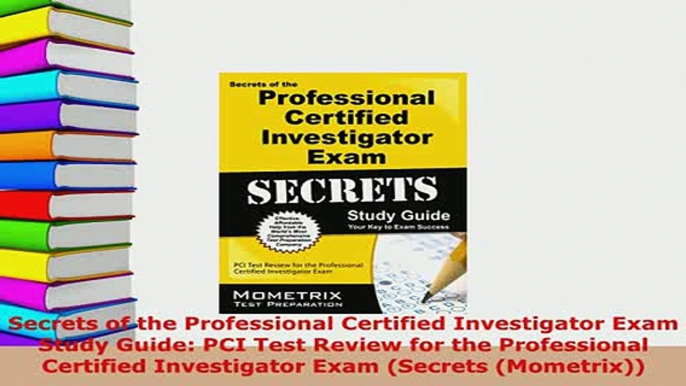 Download  Secrets of the Professional Certified Investigator Exam Study Guide PCI Test Review for PDF Online