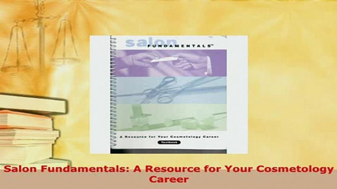 Download  Salon Fundamentals A Resource for Your Cosmetology Career PDF Full Ebook