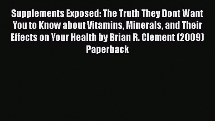 [PDF] Supplements Exposed: The Truth They Dont Want You to Know about Vitamins Minerals and