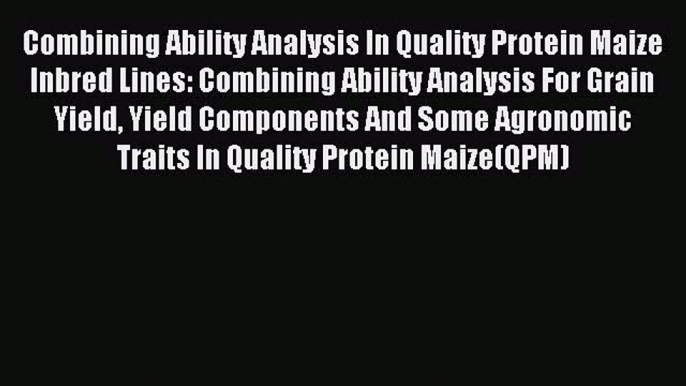 Download Combining Ability Analysis In Quality Protein Maize Inbred Lines: Combining Ability