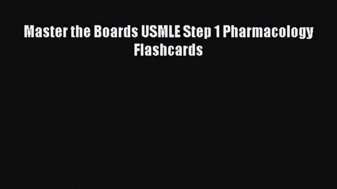 Download Master the Boards USMLE Step 1 Pharmacology Flashcards Free Books