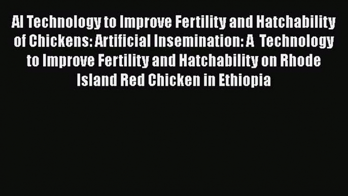 [PDF] AI Technology to Improve Fertility and Hatchability of Chickens: Artificial Insemination: