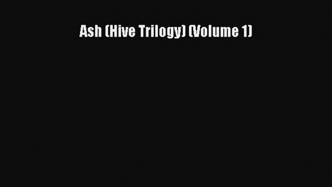 Download Ash (Hive Trilogy) (Volume 1) Book