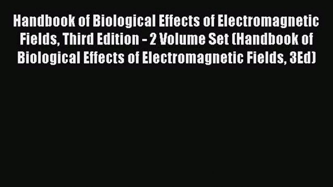 Download Handbook of Biological Effects of Electromagnetic Fields Third Edition - 2 Volume