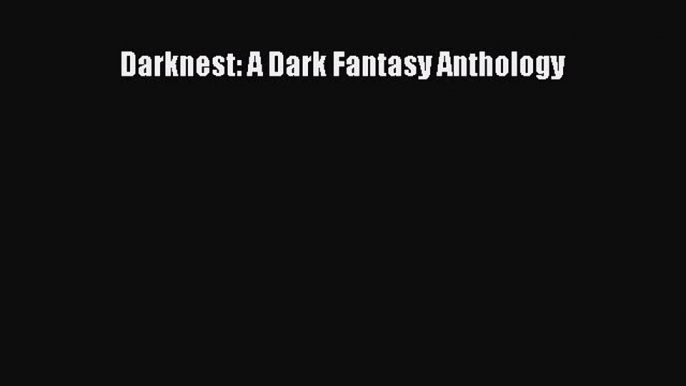 Read Darknest: A Dark Fantasy Anthology Ebook Online