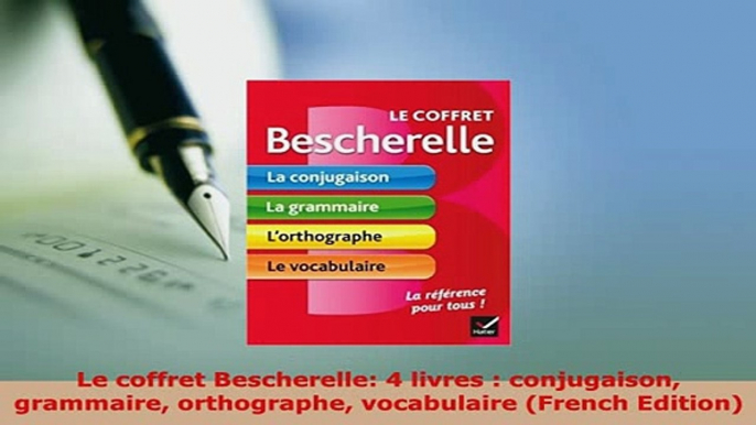 PDF  Le coffret Bescherelle 4 livres  conjugaison grammaire orthographe vocabulaire French PDF Online