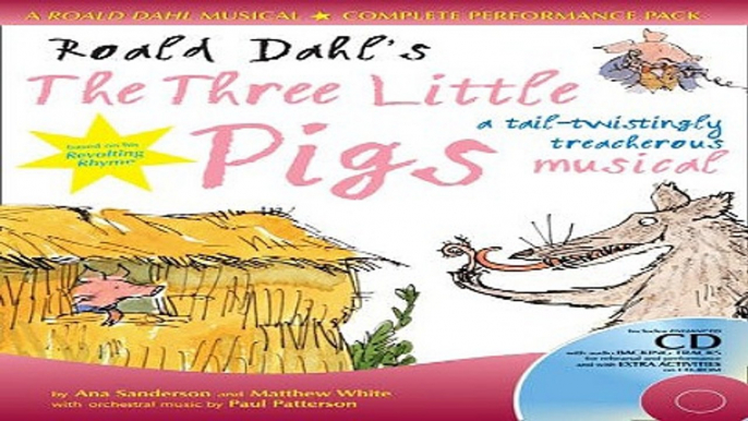 Read Roald Dahl s The Three Little Pigs  A Tail twistingly Treacherous Musical  A   C Black