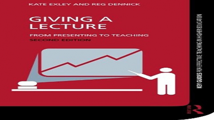 Read Giving a Lecture  From Presenting to Teaching  Key Guides for Effective Teaching in Higher