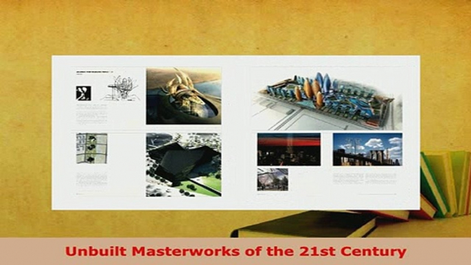 PDF  Unbuilt Masterworks of the 21st Century Download Full Ebook