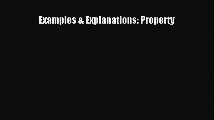 Download Examples & Explanations: Property Ebook Online