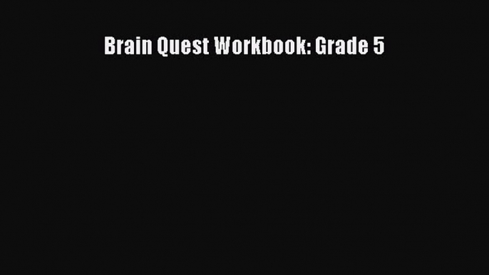 Read Brain Quest Workbook: Grade 5 Ebook Free