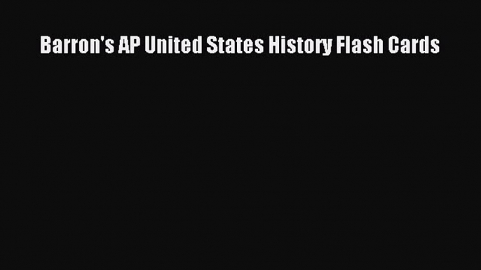 Read Barron's AP United States History Flash Cards Ebook Free