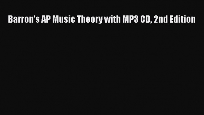 Read Barron's AP Music Theory with MP3 CD 2nd Edition Ebook Free