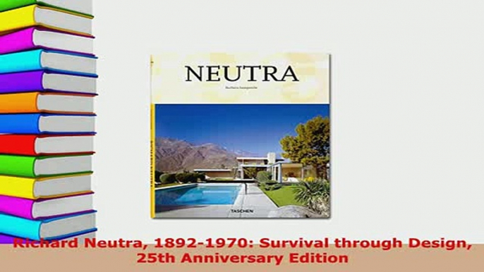 PDF  Richard Neutra 18921970 Survival through Design 25th Anniversary Edition PDF Full Ebook