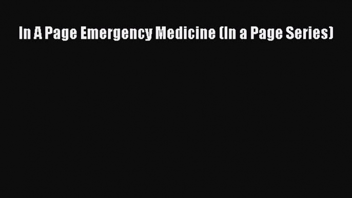 Download In A Page Emergency Medicine (In a Page Series) PDF Free