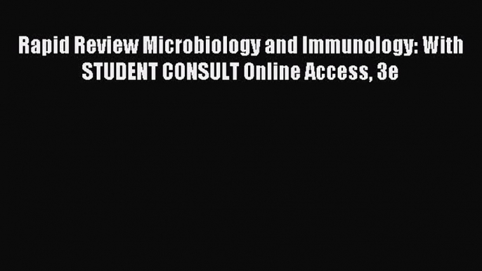 Read Rapid Review Microbiology and Immunology: With STUDENT CONSULT Online Access 3e Ebook