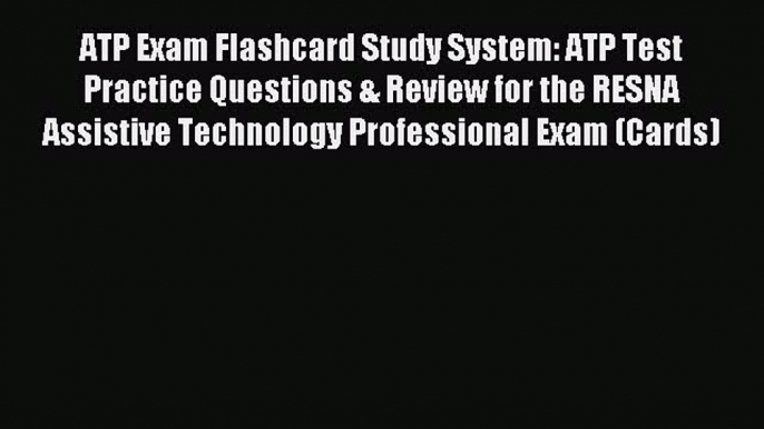 Download ATP Exam Flashcard Study System: ATP Test Practice Questions & Review for the RESNA