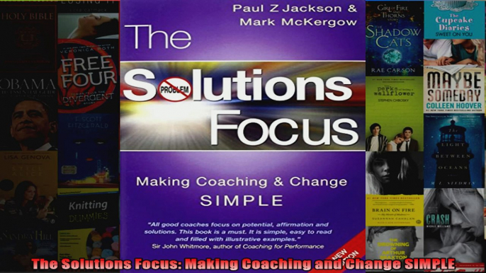 The Solutions Focus Making Coaching and Change SIMPLE