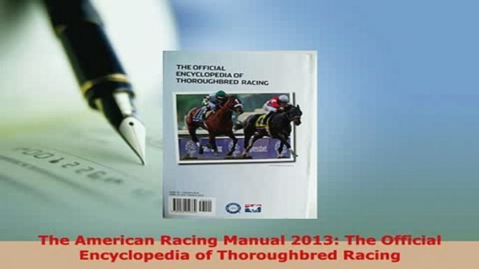 PDF  The American Racing Manual 2013 The Official Encyclopedia of Thoroughbred Racing PDF Full Ebook