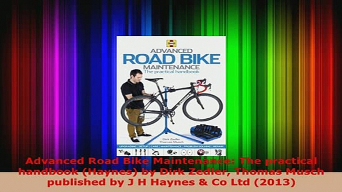 Download  Advanced Road Bike Maintenance The practical handbook Haynes by Dirk Zedler Thomas Download Full Ebook