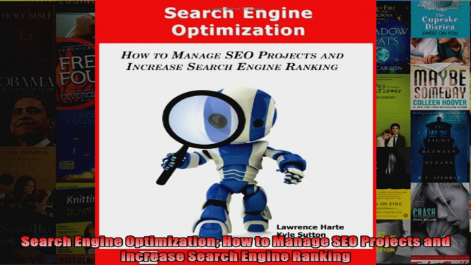 Search Engine Optimization How to Manage SEO Projects and Increase Search Engine Ranking