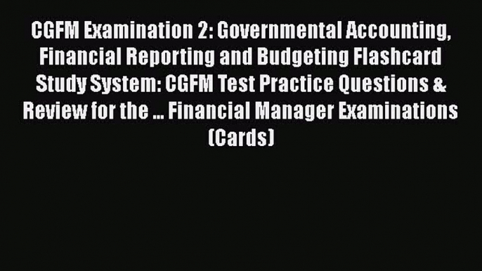 Read CGFM Examination 2: Governmental Accounting Financial Reporting and Budgeting Flashcard