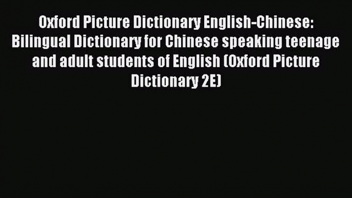 Read Oxford Picture Dictionary English-Chinese: Bilingual Dictionary for Chinese speaking teenage