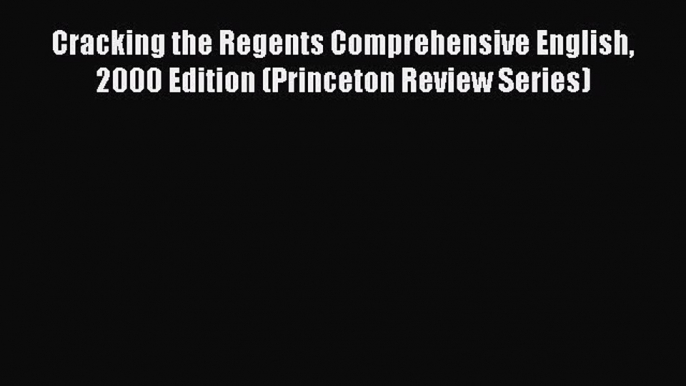 Read Cracking the Regents Comprehensive English 2000 Edition (Princeton Review Series) Ebook