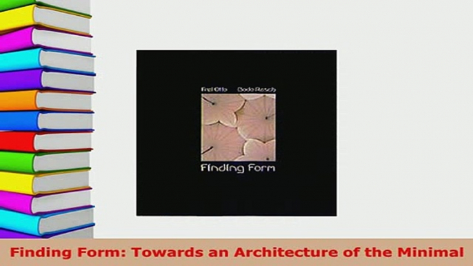 PDF  Finding Form Towards an Architecture of the Minimal Download Full Ebook